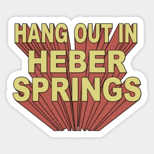 Hang Out in Heber Springs Sticker